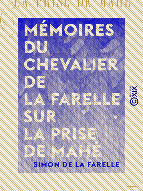 ebook cover of Mémoires du chevalier de La Farelle sur la prise de Mahé - 1725, by Ernest Lennel De La Farelle, Simon De La Farelle