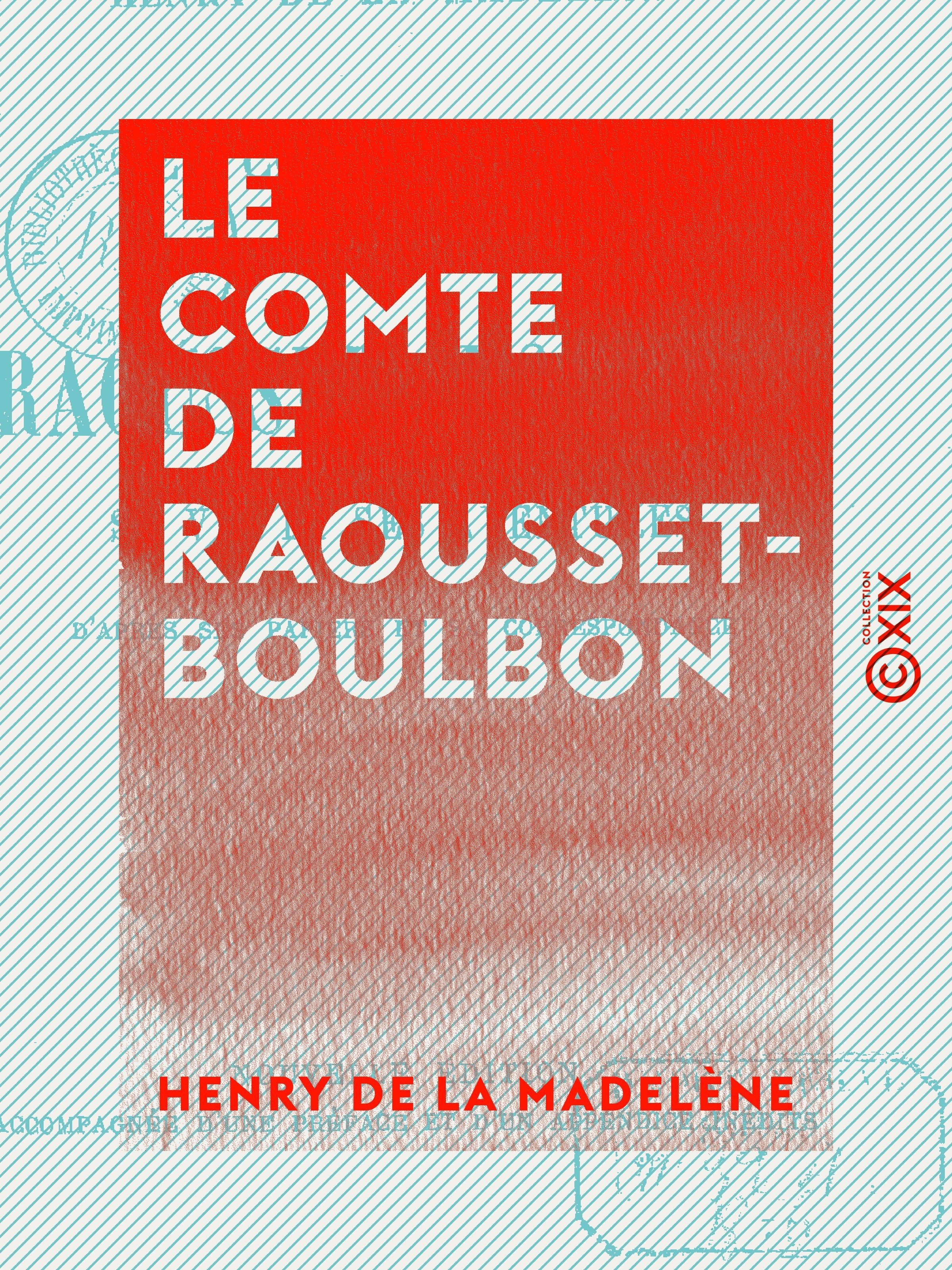 Couverture ebook de Le Comte de Raousset-Boulbon - Sa vie et ses aventures, de Henry De La Madelene