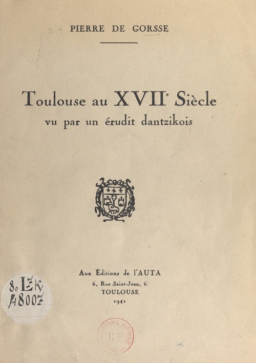Couverture ebook de Toulouse au XVIIe siècle, vu par un érudit dantzikois, de Pierre De Gorsse