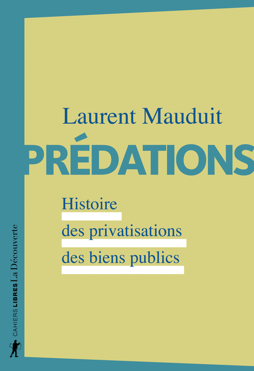 ebook cover of Prédations - Histoire des privatisations des biens publics, by Laurent Mauduit