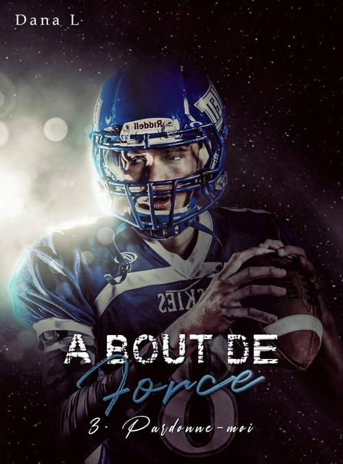 ebook cover of À bout de force 3 - Pardonne-moi, by Dana L.
