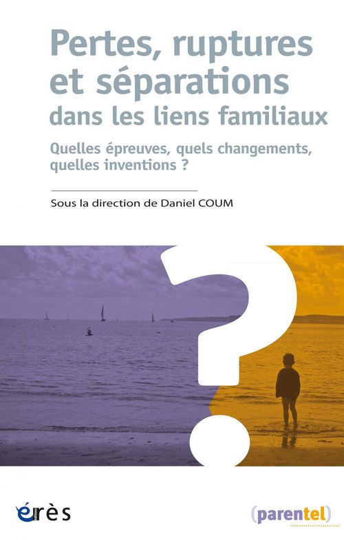 Couverture ebook de Pertes, ruptures et séparations dans les liens familiaux, de Collectif, Daniel Coum