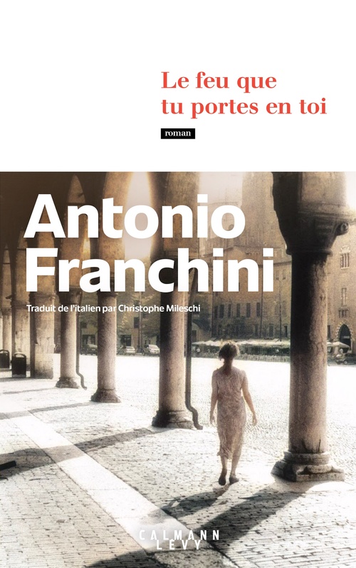 Couverture ebook de Le feu que tu portes en toi, de Antonio Franchini