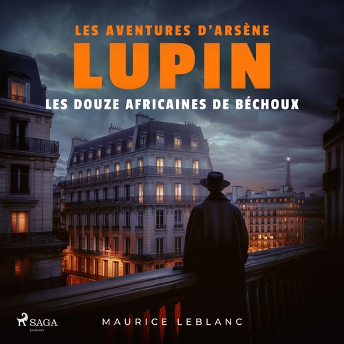 audiobook cover of Les Douze africaines de Béchoux - Les aventures d'Arsène Lupin, by Maurice Leblanc