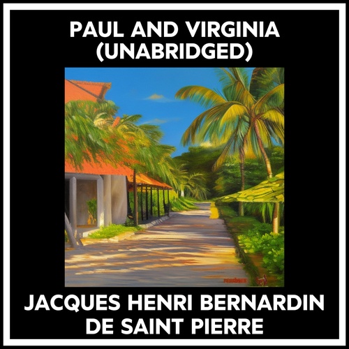 audiobook cover of Paul And Virginia (Unabridged), by Jacques Henri Bernardin De Saint Pierre