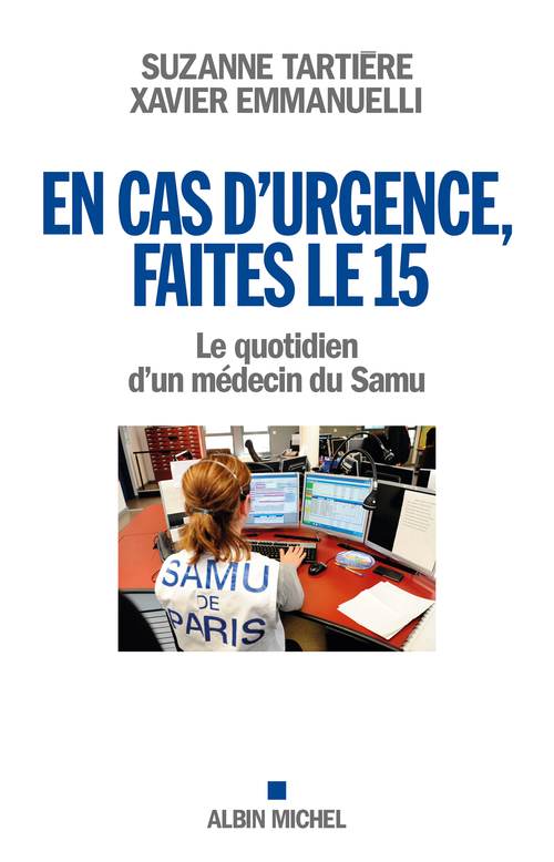 Couverture ebook de En cas d'urgence, faites le 15, de Xavier Emmanuelli, Suzanne Tartière