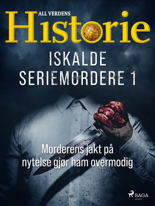 ebook cover of Iskalde seriemordere I - Morderens jakt på nytelse gjør ham overmodig, by All Verdens Historie