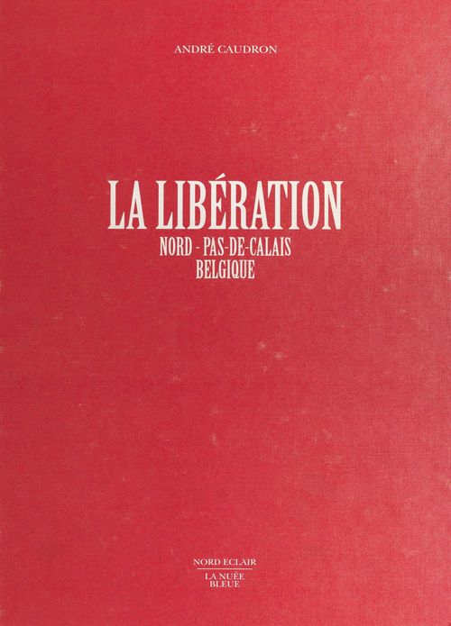 ebook cover of La Libération : Nord-Pas-de-Calais, Belgique, by Coudron