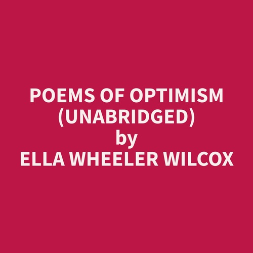 audiobook cover of Poems of Optimism (Unabridged), by Ella Wheeler Wilcox