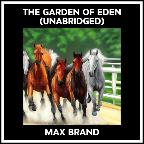 Couverture audiobook de The Garden Of Eden (Unabridged), de Max BRAND