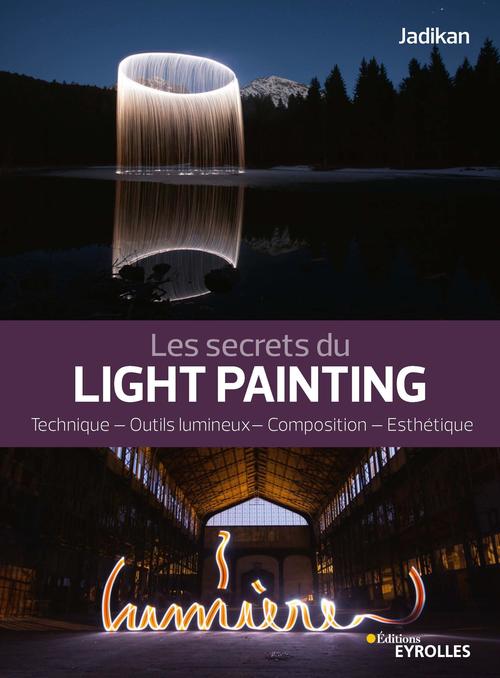Couverture ebook de Les secrets du light painting, de Jadikan