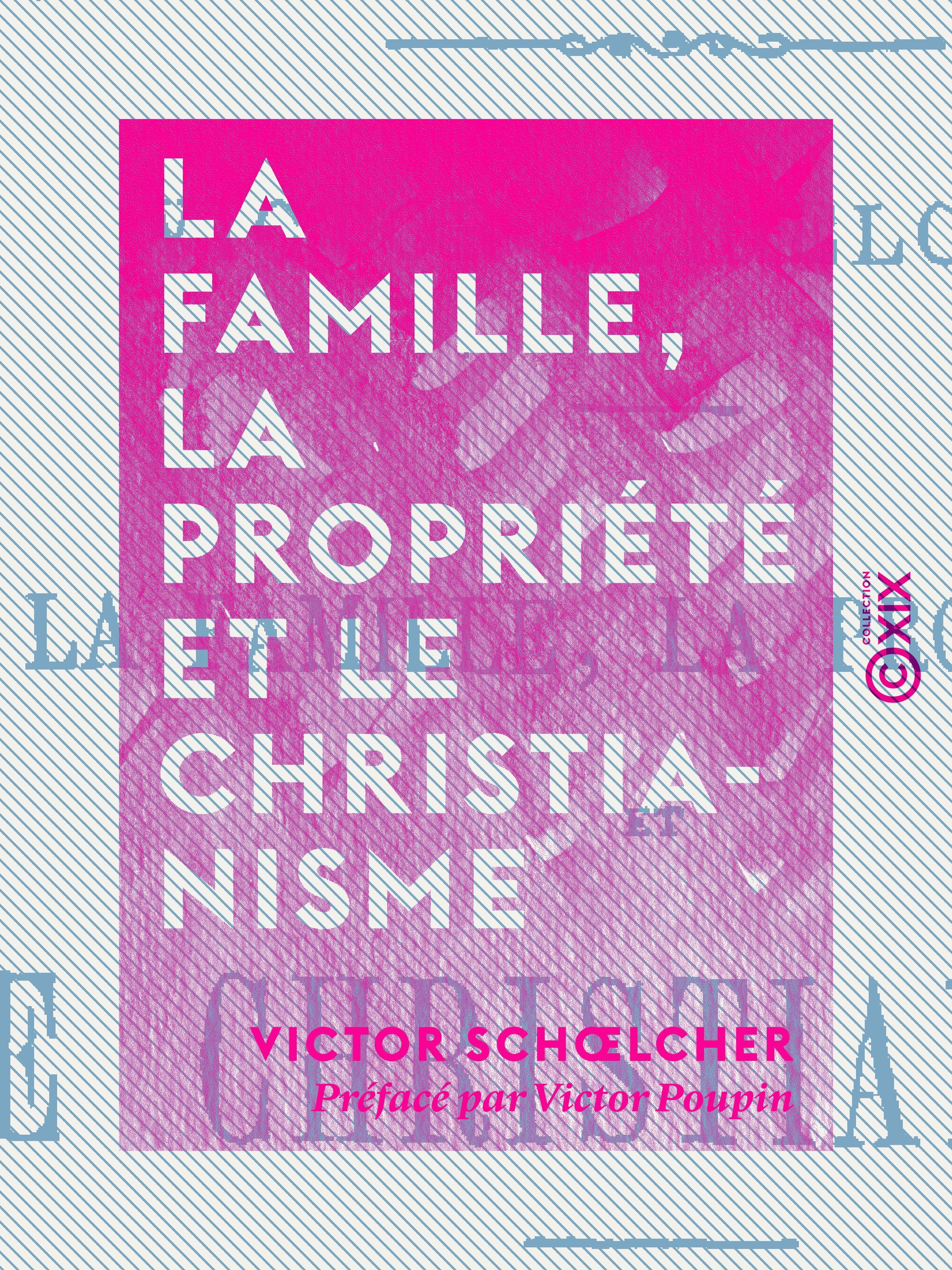 Couverture ebook de La Famille, la Propriété et le Christianisme, de Victor Poupin, Victor Schoelcher