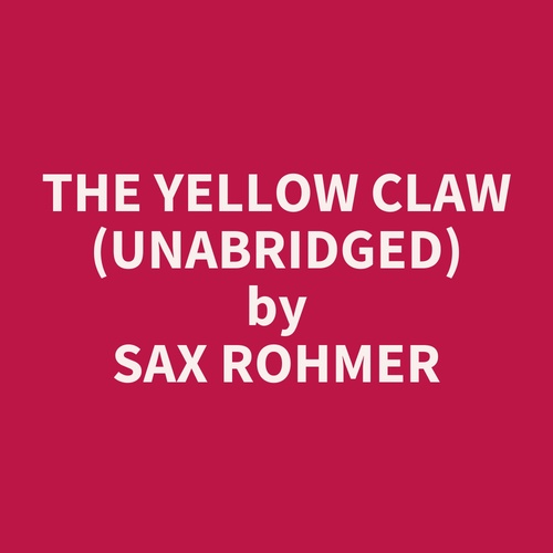 Couverture audiobook de The Yellow Claw (UNABRIDGED), de Sax Rohmer
