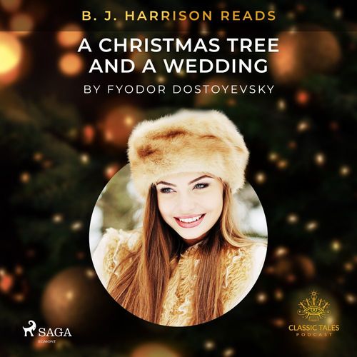 audiobook cover of B. J. Harrison Reads A Christmas Tree and a Wedding, by Fyodor Dostoevsky