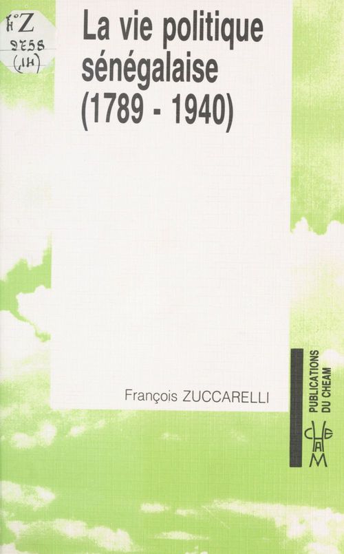 Couverture ebook de La Vie politique sénégalaise (1) : 1789-1940, de Francois Zuccarelli
