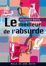Couverture ebook de Le Meilleur de l'absurde, de Sébastien Bailly