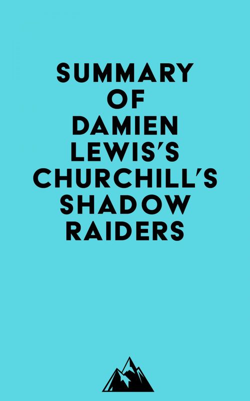 Couverture ebook de Summary of Damien Lewis's Churchill's Shadow Raiders, de Everest Media
