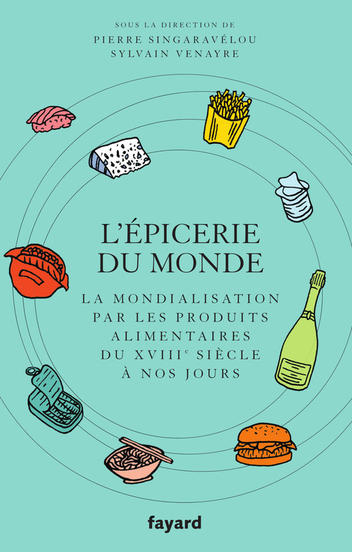 ebook cover of L'Epicerie du monde., by Collectif, Pierre Singaravélou, Sylvain Venayre