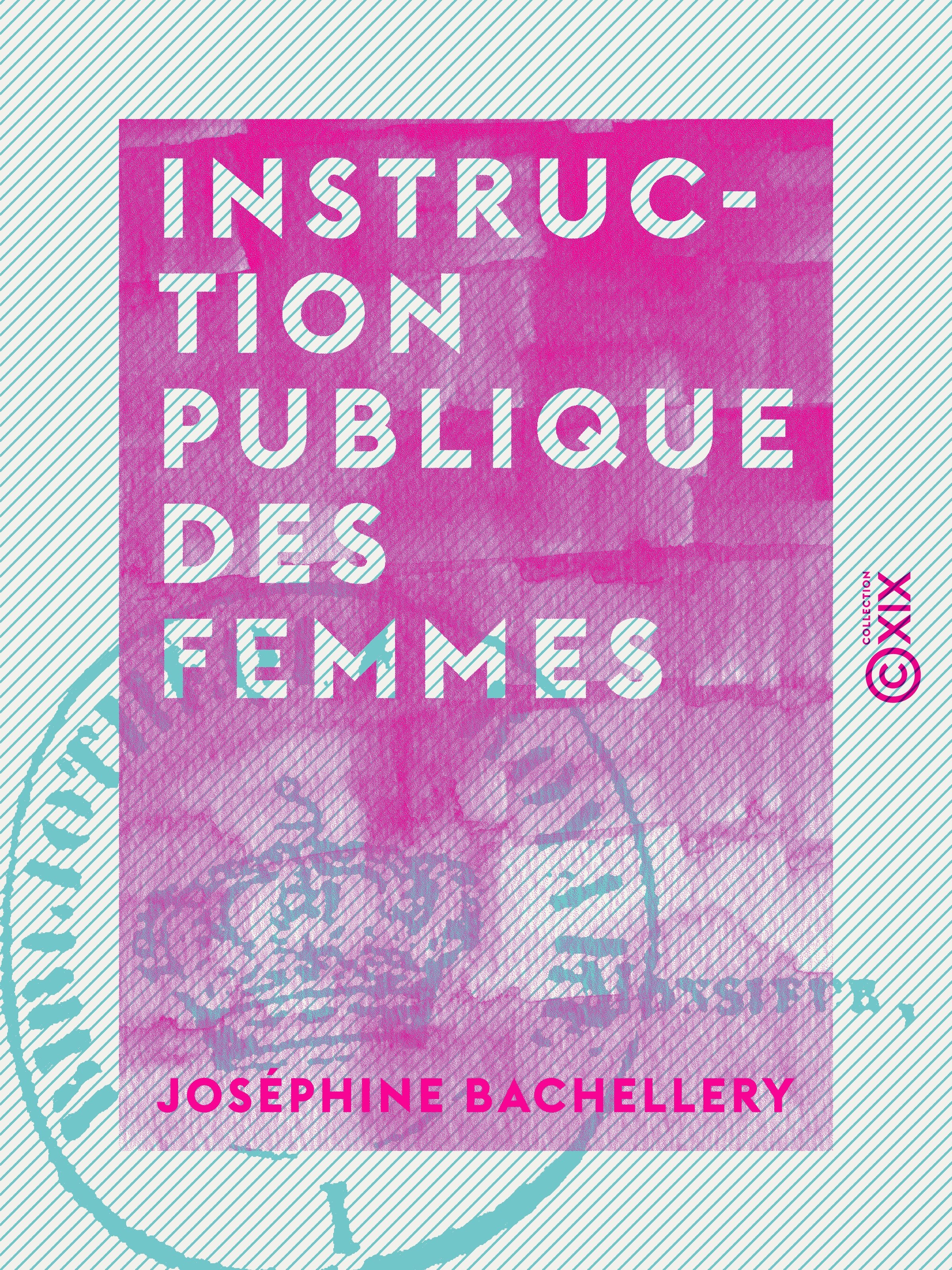 Couverture ebook de Instruction publique des femmes, de Josephine Bachellery
