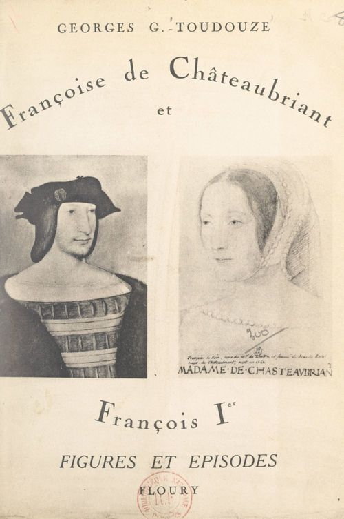 Couverture ebook de Françoise de Châteaubriant et François Ier, de Georges Gustave Toudouze
