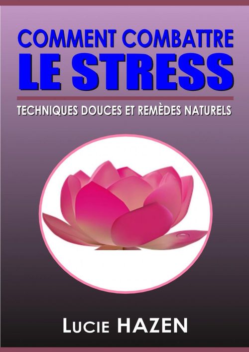 Couverture ebook de Comment combattre le stress, de Lucie Hazen