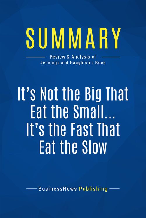 Couverture ebook de Summary: It's Not the Big That Eat the Small ... It's the Fast That Eat the Slow, de Businessnews Publishing