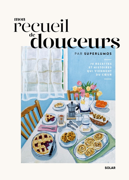 ebook cover of Mon recueil de douceurs - 70 recettes et histoires qui viennent du coeur, by Superlumos
