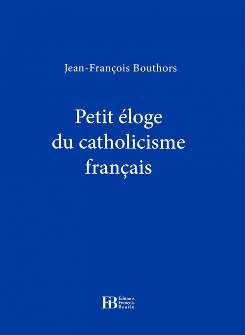 Couverture ebook de Petit éloge du catholicisme français, de Jean-François Bouthors