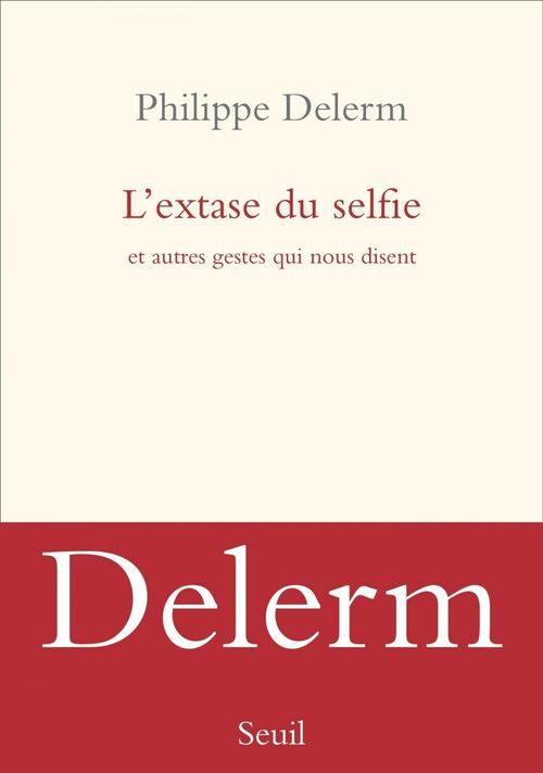 ebook cover of L'extase du selfie et autres gestes qui nous disent, by Philippe Delerm