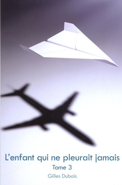 ebook cover of L'enfant qui ne pleurait jamais 03, by Gilles Dubois