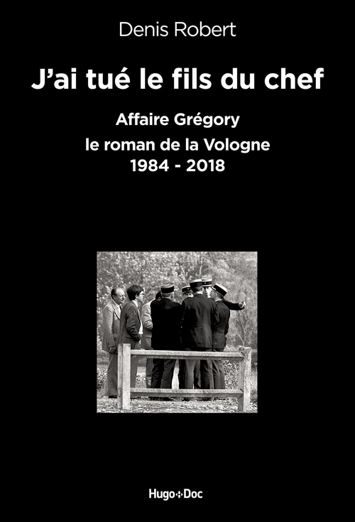 Couverture ebook de J'ai tué le fils du chef - Affaire Grégory, le roman de la Vologne 1984-2018, de Denis Robert