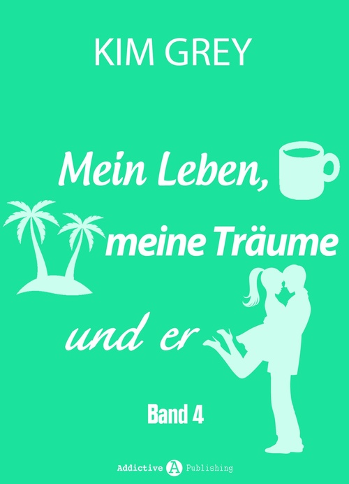 Couverture ebook de Mein Leben, meine Träume und er - Band 4, de Kim Grey