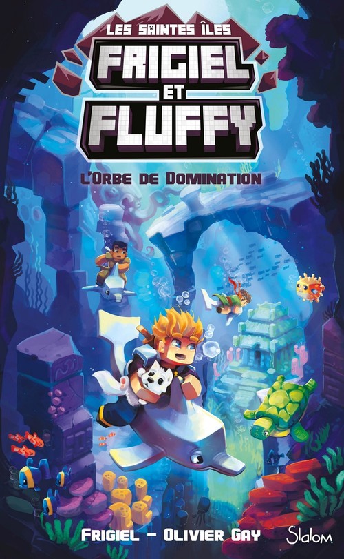 Couverture ebook de Frigiel et Fluffy, Le Cycle Saintes Îles (T2) : L'Orbe de domination - Lecture roman jeunesse aventures Minecraft - Dès 8 ans, de Thomas Frick, Frigiel, Olivier Gay