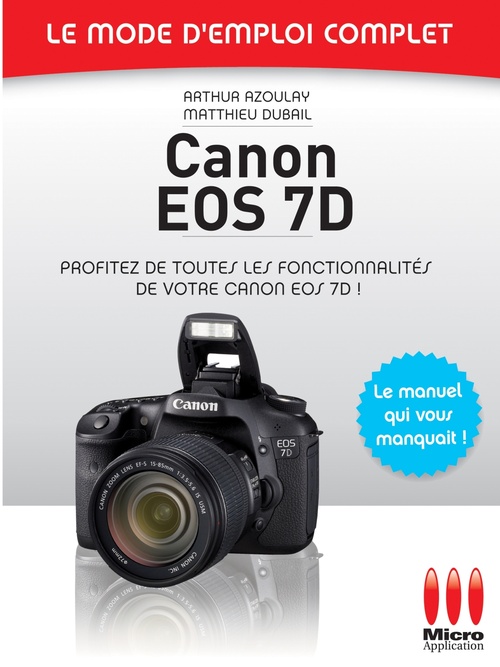 Couverture ebook de Canon EOS 7D - Le mode d'emploi complet, de Arthur Azoulay