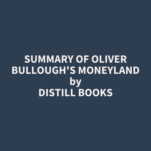 audiobook cover of Summary of Oliver Bullough's Moneyland, by Distill Books