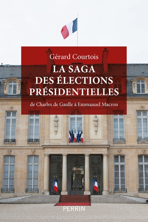Couverture ebook de La saga des élections présidentielles - De Charles de Gaulle à Emmanuel Macron, de Gérard Courtois