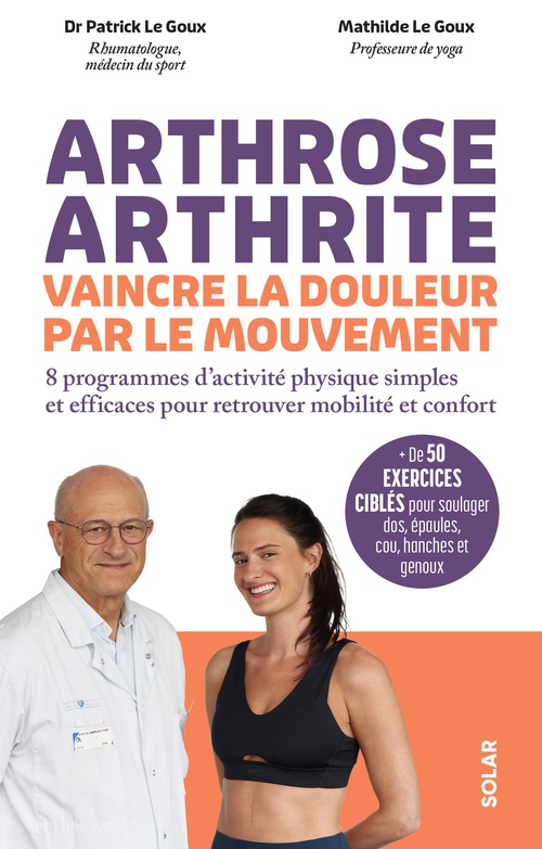 ebook cover of Arthrose, arthrite, vaincre la douleur par le mouvement, by Patrick Le Goux, Mathilde Le Goux