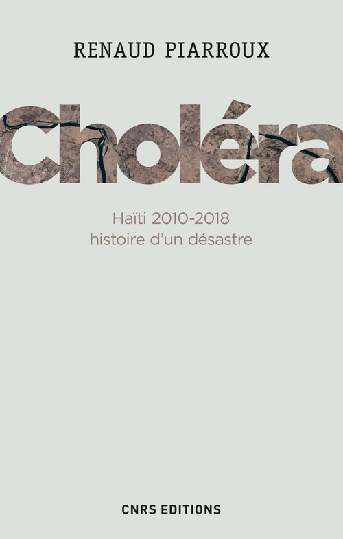 ebook cover of Choléra. Haïti 2010-2018 : histoire d'un désastre, by Renaud Piarroux
