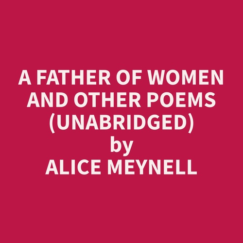 Couverture audiobook de A Father of Women and Other Poems (Unabridged), de Alice  Meynell