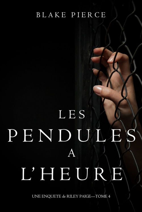 Couverture ebook de Les Pendules à l´heure (Une Enquête de Riley Paige - Tome 4), de Blake Pierce