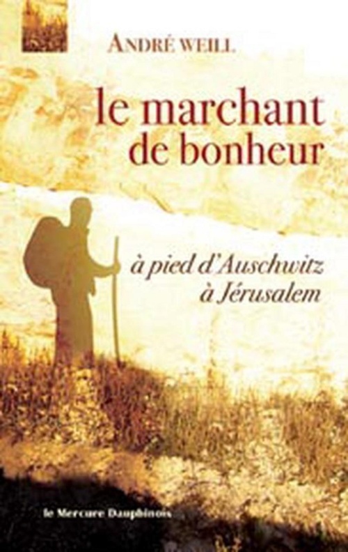 Couverture ebook de Marchant de bonheur - à pied d'Auschwitz à Jérusalem, de André Weill