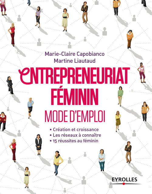 Couverture ebook de Entrepreneuriat féminin - Mode d'emploi, de Marie-claire Capobianco, Martine Liautaud