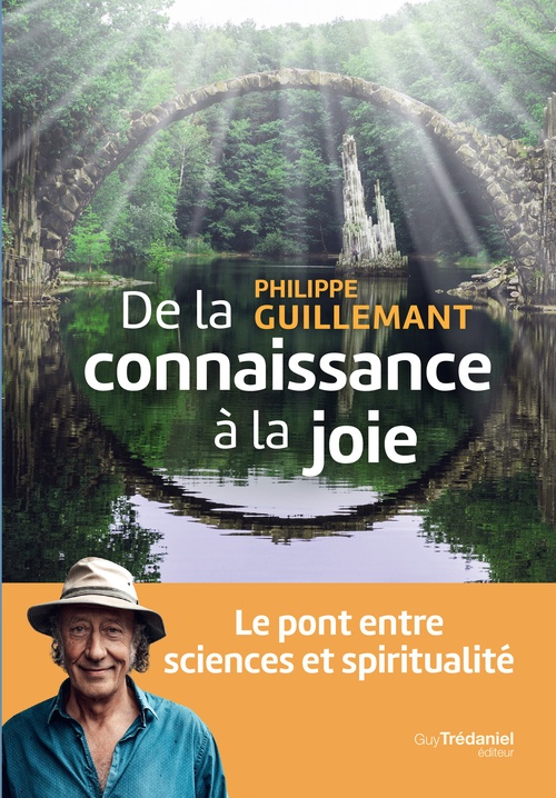 Couverture ebook de De la connaissance à la joie - Le pont entre sciences et spiritualité, de Philippe Guillemant