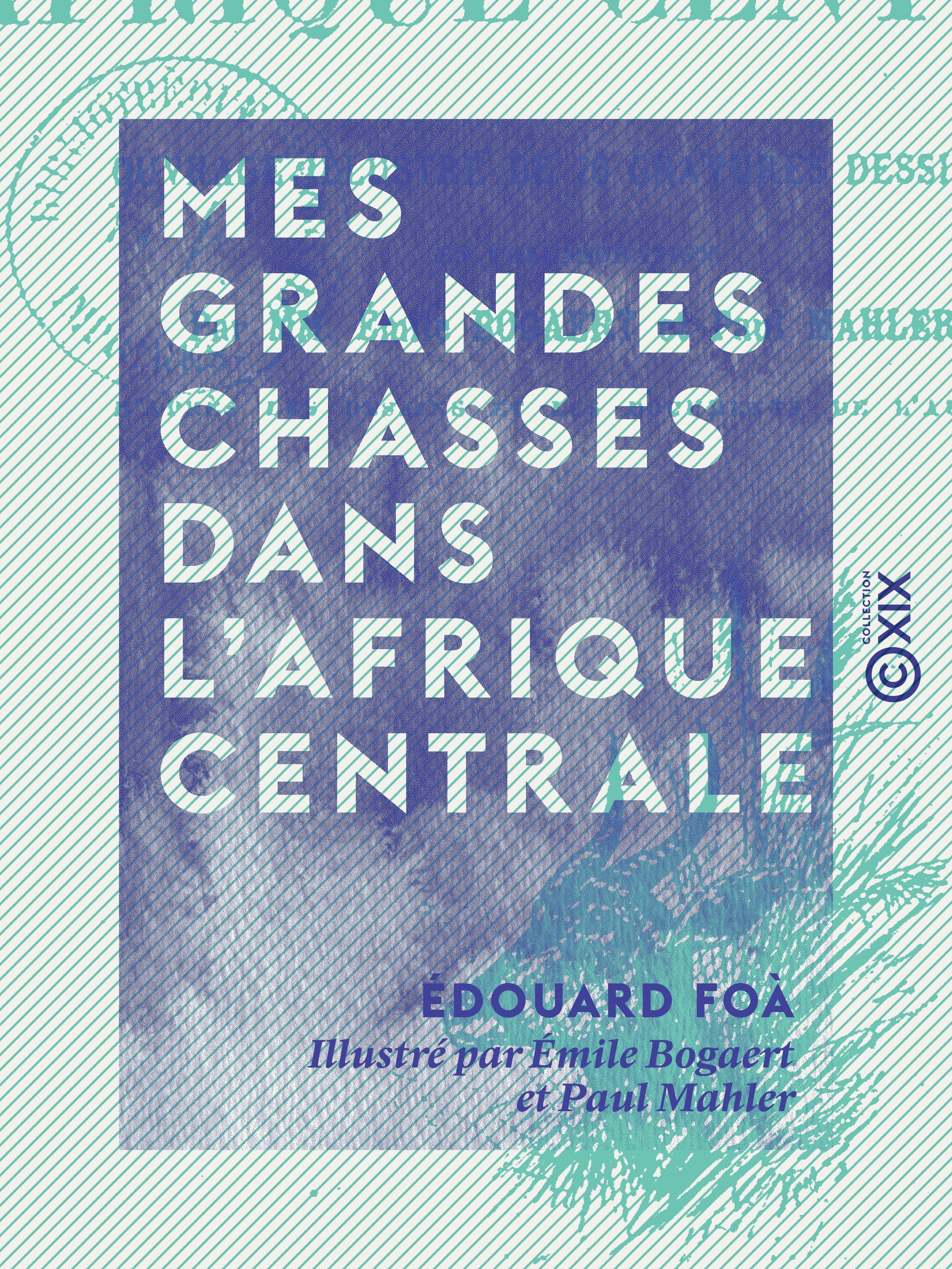 Couverture ebook de Mes grandes chasses dans l'Afrique centrale, de Edouard Foa