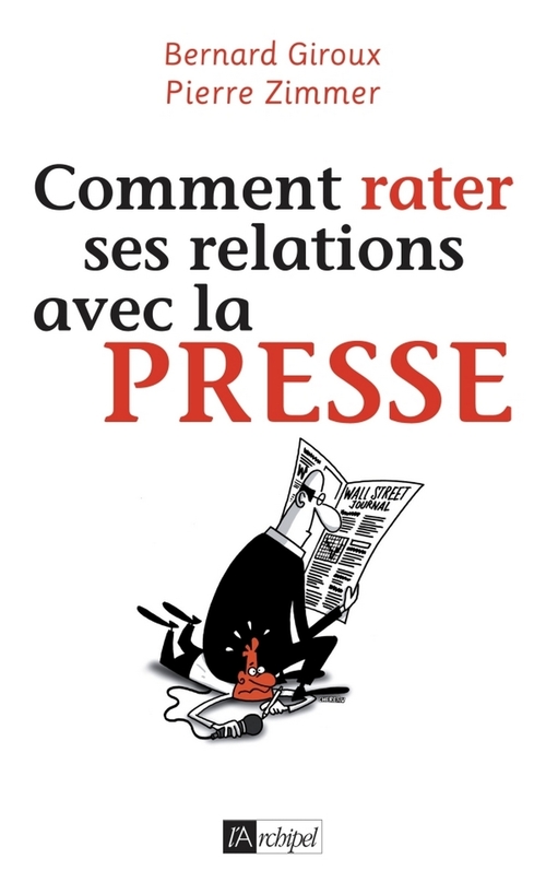ebook cover of Comment rater ses relations avec la presse, by Bernard Giroux, Pierre Zimmer