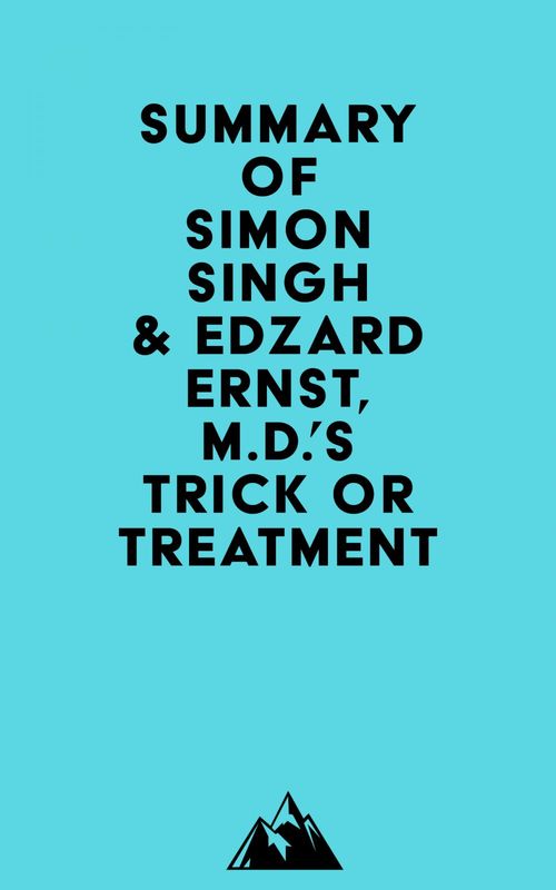 ebook cover of Summary of Simon Singh & Edzard Ernst, M.D.'s Trick or Treatment, by Everest Media