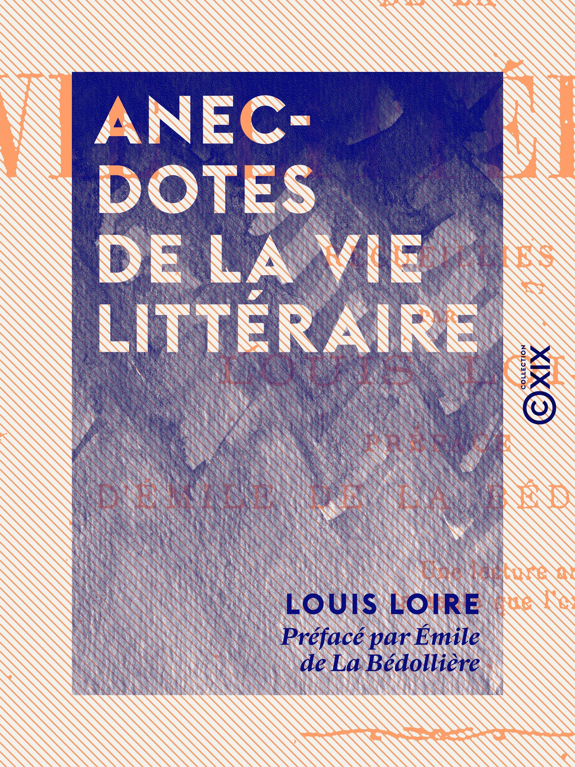 ebook cover of Anecdotes de la vie littéraire, by Emile De La Bedolliere, Louis Loire