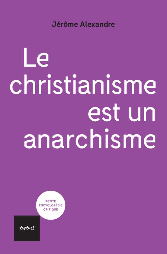 ebook cover of Le christianisme est un anarchisme, by Jérôme Alexandre