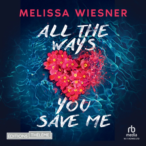 audiobook cover of All the ways you save me, by Melissa Wiesner