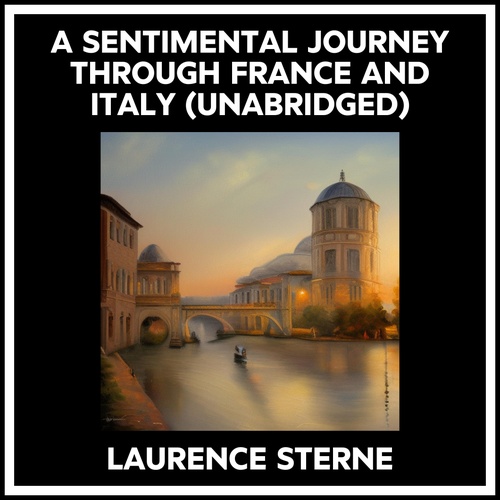 Couverture audiobook de A Sentimental Journey Through France And Italy (Unabridged), de LAURENCE STERNE
